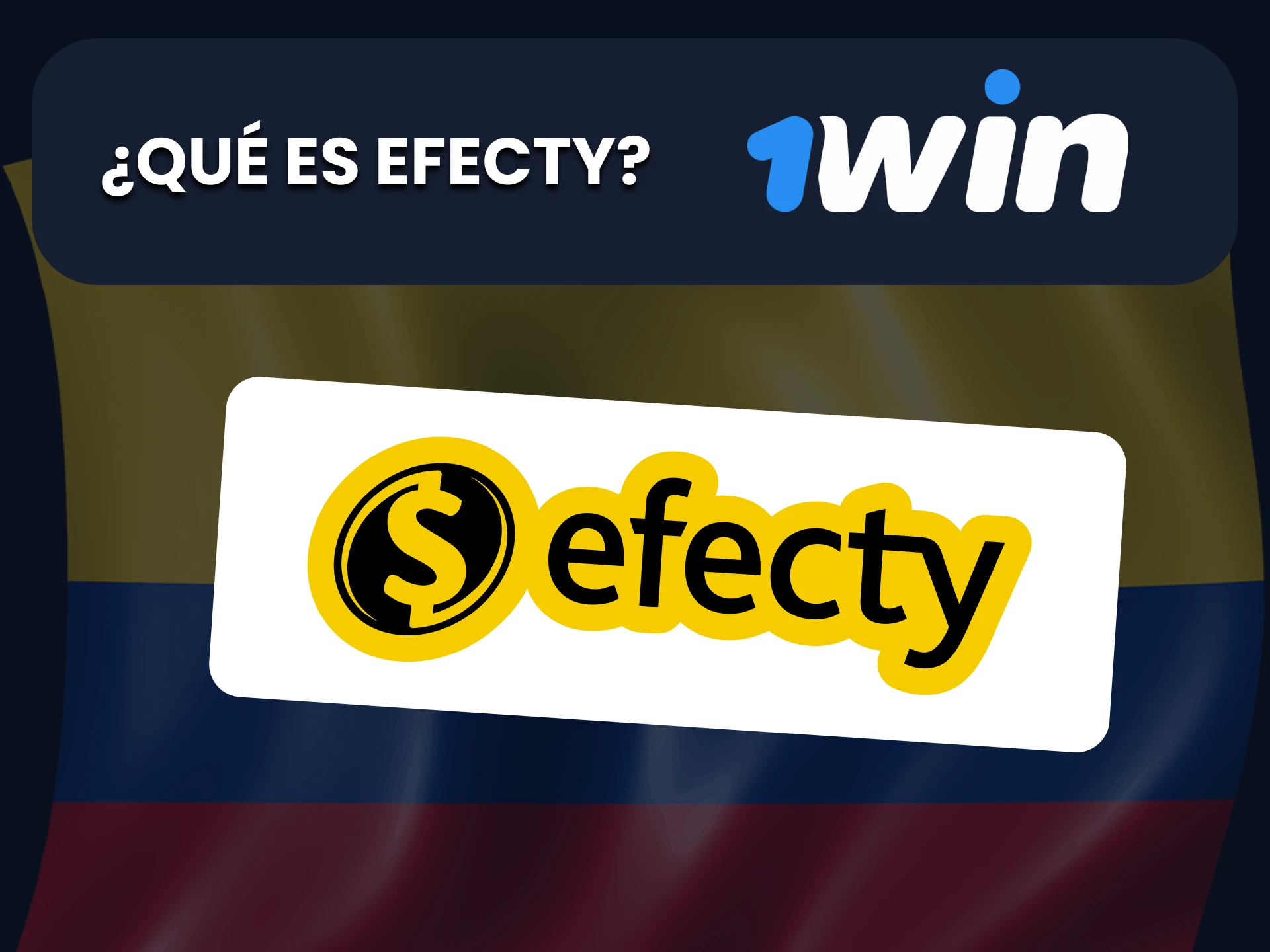 Te contamos todo sobre Efecty en 1Win.